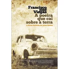 Livro - A Poeira Que Cai Sobre A Terra E Outras Histórias De Jaime Ramos