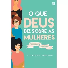 O Que Deus Diz Sobre As Mulheres - Editora Fiel