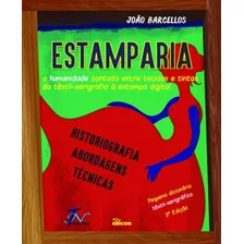 Estamparia : A Humanidade Contada Entre Tecidos E Tintas Da Têxtil-serigrafia À Estampa Digital