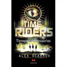 Time Riders Tiempo De Dinosaurios Alex Scarrow