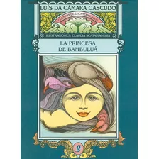 La Princesa Da Bambuluá, De Cascudo, Luís Da Câmara. Série Luís Da Câmara Cascudo Editora Grupo Editorial Global, Capa Mole Em Español, 2006