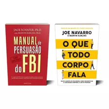 Kit De Livros: Manual De Persuasão Do Fbi & O Que Todo Corpo Fala (2 Obras Magníficas Sobre Análise Comportamental, Linguagem Corporal E Leitura De Pessoas, Escritas Por Dois Ex Agentes) Capa Comum