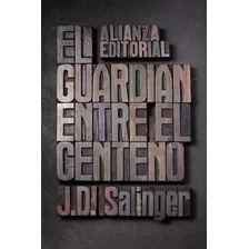 El Guardian Entre Centeno, De Salinger. Editorial Alianza En Español