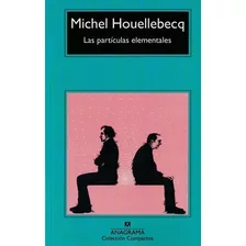Las Particulas Elementales, De Michel Houellebecq. Editorial Anagrama, Tapa Blanda En Español, 2022