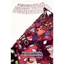 O Espetacular Homem-aranha: Prelúdio Para O Aranhaverso Vol.3, De Slott, Dan. Editora Panini Brasil Ltda, Capa Dura Em Português, 2019