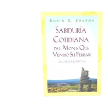 Sabiduría Cotidiana Del Monje Que Vendió Su Ferrari