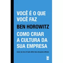 Você É O Que Você Faz: Como Criar A Cultura Da Sua Empresa, De Horowitz, Ben. Editora Wmf Martins Fontes Ltda, Capa Mole Em Português, 2021