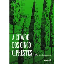 A Cidade Dos Cinco Ciprestes, De Colasanti, Marina. Série Marina Colasanti Editora Grupo Editorial Global, Capa Mole Em Português, 2019