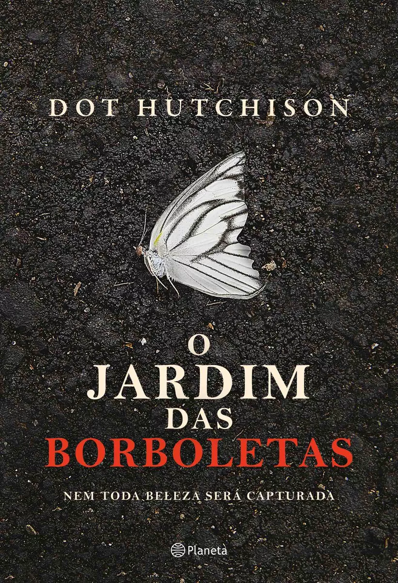 O Jardim Das Borboletas: Nem Toda Beleza Será Capturada, De Hutchison, Dot. Editora Planeta Do Brasil Ltda., Capa Mole Em Português, 2022