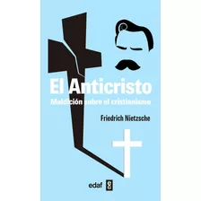 Libro: El Anticristo. Nietzsche, Friedrich. Edaf Editorial