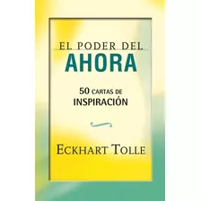 El Poder Del Ahora. 50 Cartas De Inspiración