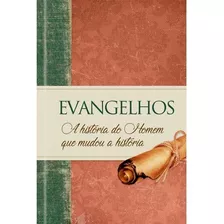 Livro Evangelhos | A História Do Homem Que Mudou A Historia