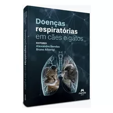 Doencas Respiratorias Em Caes E Gatos, De Alexandre Bendas / Bruno Alberigi. Editora Manole Em Português