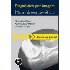 Livro Diagnostico Por Imagem: Musculoesqueletico - Maximilian Reiser E Outros [0000]