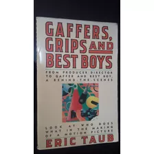 Gaffers,grips And Best Boys - Eric Taub - ( Autografado )