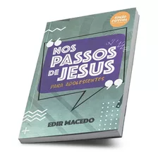Livro Nos Passos De Jesus Para Adolescentes | Edir Macedo