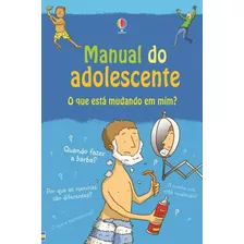 Manual Do Adolescente : O Que Está Mudando Em Mim?, De Usborne Publishing. Editora Brasil Franchising Participações Ltda, Capa Mole Em Português, 2014