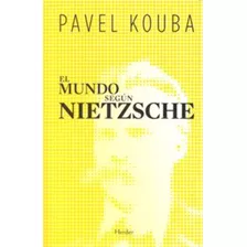 Mundo Segun Nietzsche,el - Kouba,pavel