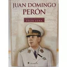 Libro:juan Domingo Peron-felix Luna- Tapa Dura