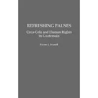 Refreshing Pauses : Coca-cola And Human Rights In Guatema...
