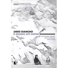 O Mundo Até Ontem: O Que Podemos Aprender Com As Sociedades Tradicionais?: O Que Podemos Aprender Com As Sociedades Tradicionais?, De Diamond, Jared. Editora Record Ltda., Capa Mole Em Português, 2014