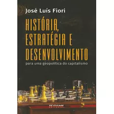 História, Estratégia E Desenvolvimento: Para Uma Geopolítica Do Capitalismo, De Fiori, José Luís. Editora Jinkings Editores Associados Ltda-epp, Capa Mole Em Português, 2015