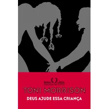 Deus Ajude Essa Criança, De Morrison, Toni. Editora Schwarcz Sa, Capa Mole Em Português, 2018