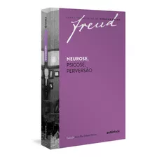 Freud - Neurose, Psicose, Perversão