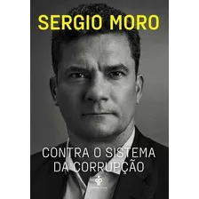 Livro Contra O Sistema Da Corrupção - Sergio Moro 
