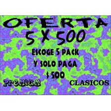 Oferta 5 Packs, Premium O Clásicos Por $500