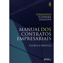 Manual Dos Contratos Empresariais - 1ª Ed - 2022, De Gaggini, Fernando Schwarz. Editora Foco Jurídico Ltda, Capa Mole Em Português, 2022