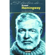El Lector De Ernest Hemingway, De Arturo Marcelo Pascual. Editorial Oceano En Español