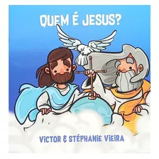 Quem É Jesus? - Victor Vieira