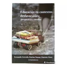 Educación En Contextos Desfavorables: Perspectivas Y Desafío