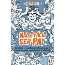 Não É Fácil Ser Pai, De René Breuel. Editora Mundo Cristão, Capa Mole Em Português