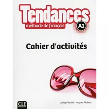 Tendances A1 - Cahier D´exercices, De Girardet, Jacky. Editora Distribuidores Associados De Livros S.a., Capa Mole Em Francês, 2016