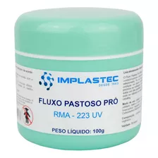 Fluxo Pastoso Implastec Pro Rma-223 Uv 100gr