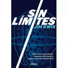 Sin Límites, De Jim Kwik., Vol. 1. Editorial Urano, Tapa Blanda En Español, 2022