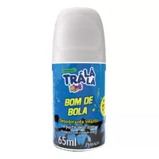 Desodorante Roll-on Trá Lá Lá Infantil Bom De Bola 65ml