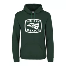 Sudadera Hecho En Mexico Premium Casual + Envío Gratis