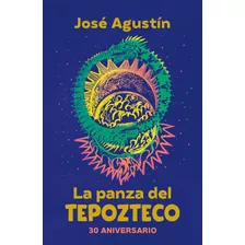 La Panza Del Tepozteco (edición De Aniversario), De Agustín, José. Serie Ficción Juvenil Editorial Alfaguara Juvenil, Tapa Blanda En Español, 2022