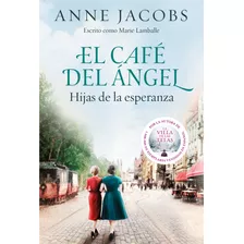 Café Del Ángel 3: Hijas De La Esperanza - Anne Jacobs