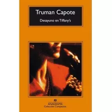 Desayuno En Tiffany's, De Capote, Truman. Editorial Anagrama, Tapa Pasta Blanda, Edición 21a En Español, 2017