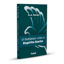 O Batismo Com O Espírito Santo | R. A. Torrey