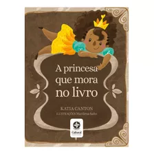 A Princesa Que Mora No Livro, De Canton, Katia. Editora Estrela Cultural Ltda., Capa Mole Em Português, 2020