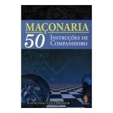 Livro Maçonaria: 50 Instruções De Companheiro - Raymundo D'elia Junior (autor) [2019]