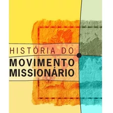 História Do Movimento Missionário | Justo Gonzalez