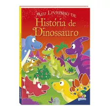 Meu Livrinho De... História De Dinossauro, De Regan, Lisa. Editora Todolivro Distribuidora Ltda., Capa Dura Em Português, 2018