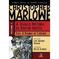 Christopher Marlowe - Tragica Historia Do Doutor Fausto Dido, A Rainha De C