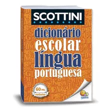 Dicionario Escolar - Lingua Portuguesa Scottinni 60 Mil Verbetess